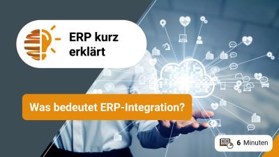 ERP kurz erklärt / Was bedeutet ERP-Integration?