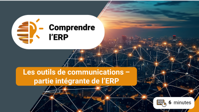 Comprendre l’ERP / les outils de communication intégrés